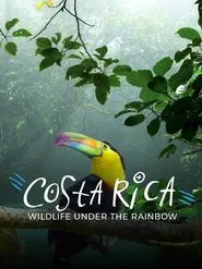 Costa Rica: Wildlife Under the Rainbow movie poster