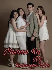 Nasaan Ka Nang Kailangan Kita tv show poster