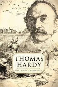 Thomas Hardy: Fate, Exclusion and Tragedy movie poster
