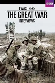 I Was There: The Great War Interviews movie poster
