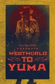 Westworld to Yuma movie poster