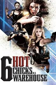 Six Hot Chicks in a Warehouse movie poster
