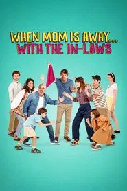 When Mom Is Away... With the In-laws movie poster