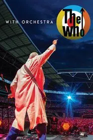 The Who – With Orchestra Live At Wembley movie poster