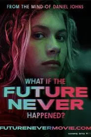 What If the Future Never Happened? movie poster
