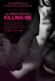 Poster do filme My Loneliness Is Killing Me