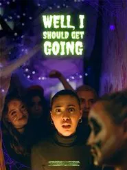 Well, I Should Get Going movie poster