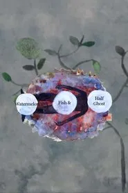 Watermelon, Fish and Half Ghost movie poster