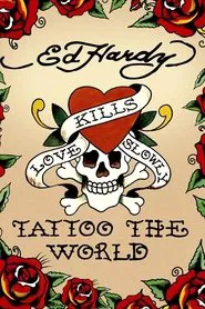 Ed Hardy: Tattoo the World movie poster