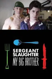 Sergeant Slaughter, My Big Brother movie poster