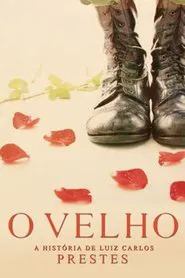 O Velho - A História de Luiz Carlos Prestes movie poster