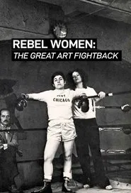 Rebel Women: The Great Art Fight Back movie poster