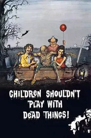 Children Shouldn't Play with Dead Things movie poster