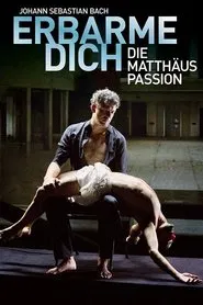 Erbarme dich - Matthäus Passion Stories movie poster