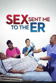 Sex Sent Me to the ER tv show poster