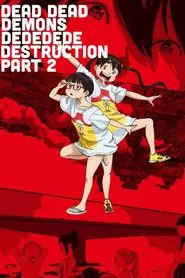 Poster do filme Dead Dead Demon's Dededede Destruction - Parte 2