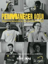 Permanecer aqui: Relatos dos Moradores da Casa do Estudante UFRGS movie poster