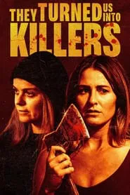 They Turned Us into Killers movie poster
