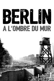 Berlin, à l'ombre du mur movie poster