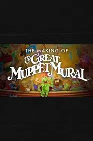 The Making of The Great Muppet Mural movie poster