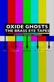 Oxide Ghosts: The Brass Eye Tapes movie poster