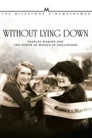 Without Lying Down: Frances Marion and the Power of Women in Hollywood movie poster
