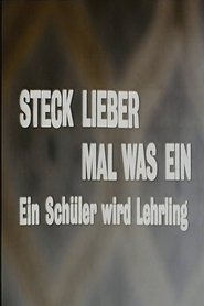 Steck lieber mal was ein - Ein Schüler wird Lehrling movie poster