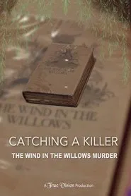 Catching a Killer: The Wind in the Willows Murder movie poster