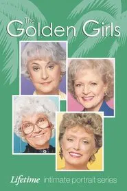 The Golden Girls: Lifetime Intimate Portrait Series movie poster