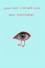 Paulien Cornelisse: Maar Ondertussen movie poster