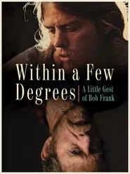 Within A Few Degrees: A Little Gest of Bob Frank movie poster