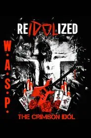 W.A.S.P. | ReIdolized (The Soundtrack to the Crimson Idol) movie poster