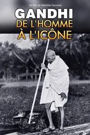 Gandhi, de l'homme à l'icône movie poster