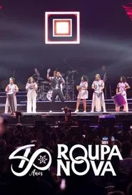 Roupa Nova 40 anos - Ao Vivo movie poster