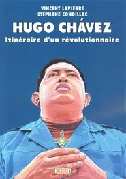Hugo Chávez: Itinéraire d'un révolutionnaire movie poster