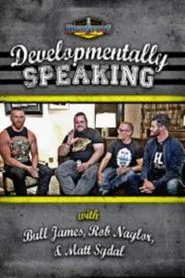 Poster do filme Developmentally Speaking With Bull James, Rob Naylor, & Matt Sydal