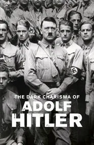 The Dark Charisma of Adolf Hitler tv show poster