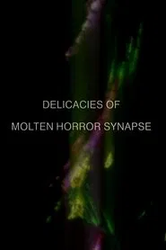 Poster do filme Delicacies of Molten Horror Synapse