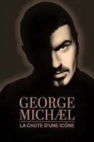 George Michael : la chute d'une icône movie poster