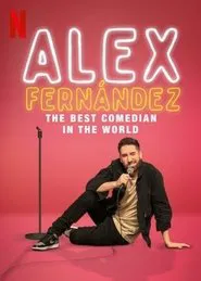 Alex Fernández: The Best Comedian in the World movie poster
