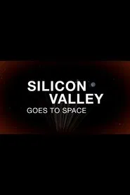 Silicon Valley Goes to Space movie poster