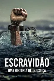 Poster da série Escravidão: Uma História de Injustiça