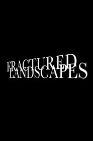 Fractured Landscapes movie poster