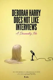 Deborah Harry Does Not Like Interviews movie poster