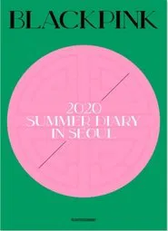 BLACKPINK'S SUMMER DIARY [IN SEOUL] movie poster