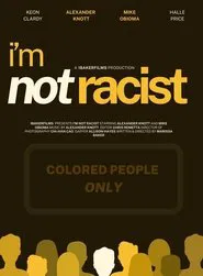 I'm Not Racist movie poster