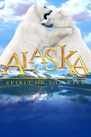 Alaska: Spirit of the Wild movie poster
