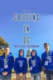Poster do filme Griffins In DC : A Middle School Trip Documentary