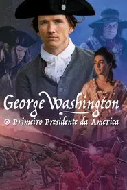 Poster do filme George Washington - O Primeiro Presidente da América