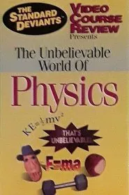 Poster do filme The Standard Deviants Video Course Review: The Unbelievable World of Physics